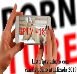 Lista iptv adulto com canais porno atualizada 2019